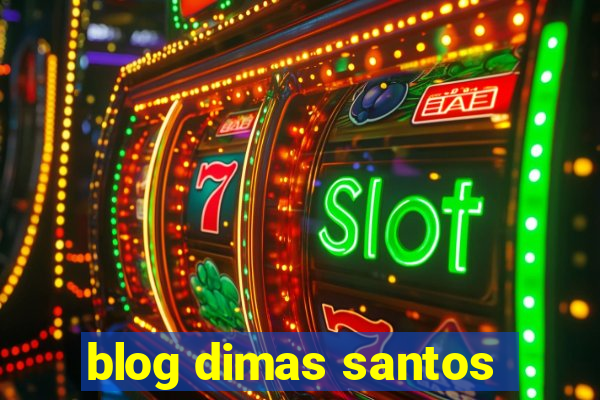 blog dimas santos